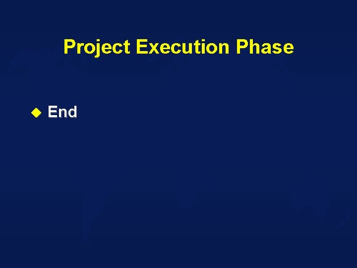 Project Execution Phase u End 