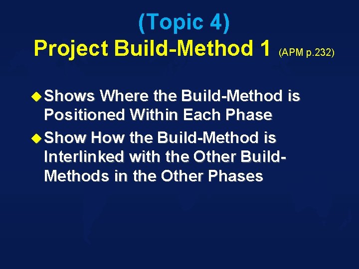 (Topic 4) Project Build-Method 1 (APM p. 232) u Shows Where the Build-Method is