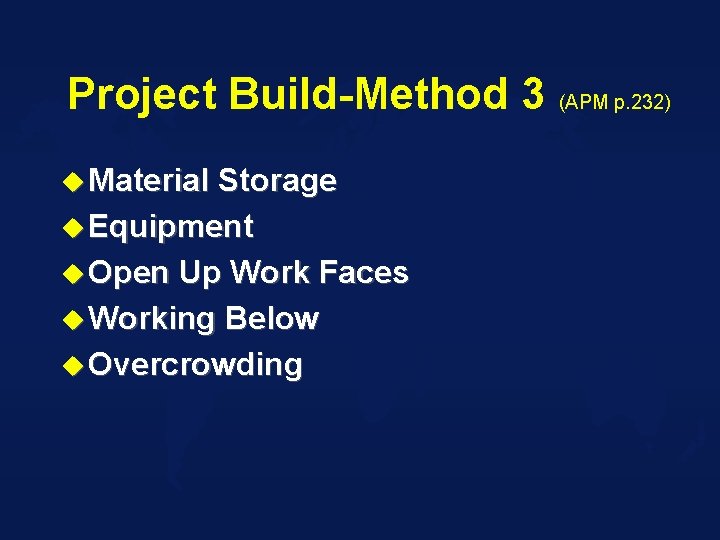 Project Build-Method 3 (APM p. 232) u Material Storage u Equipment u Open Up