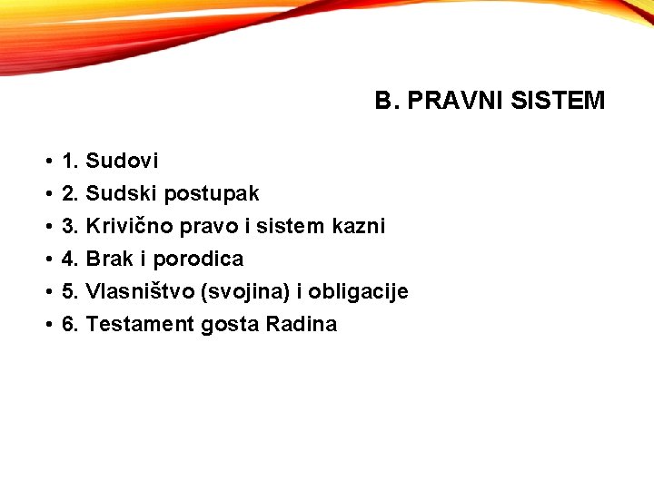 B. PRAVNI SISTEM • • • 1. Sudovi 2. Sudski postupak 3. Krivično pravo