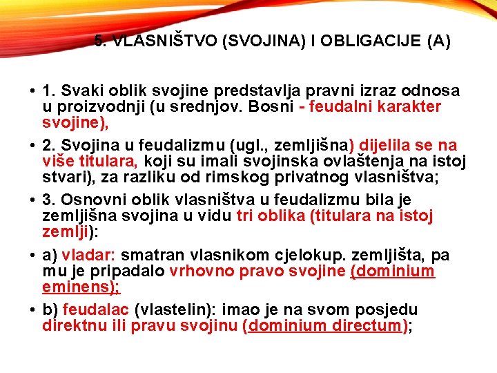 5. VLASNIŠTVO (SVOJINA) I OBLIGACIJE (A) • 1. Svaki oblik svojine predstavlja pravni izraz