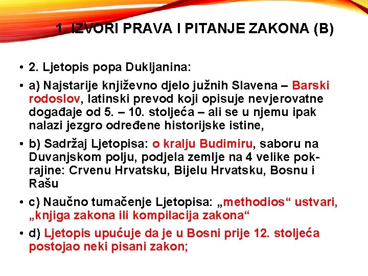 1. IZVORI PRAVA I PITANJE ZAKONA (B) • 2. Ljetopis popa Dukljanina: • a)