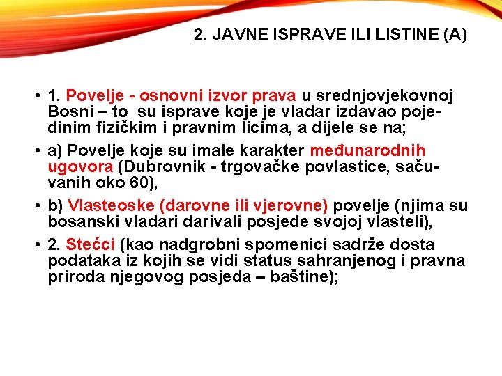 2. JAVNE ISPRAVE ILI LISTINE (A) • 1. Povelje - osnovni izvor prava u