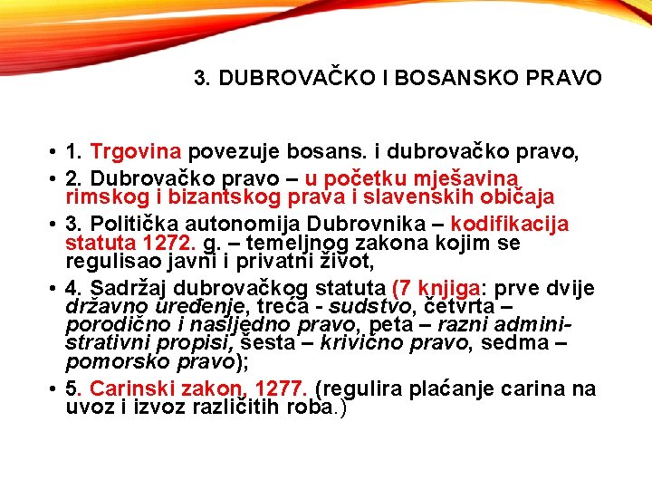 3. DUBROVAČKO I BOSANSKO PRAVO • 1. Trgovina povezuje bosans. i dubrovačko pravo, •