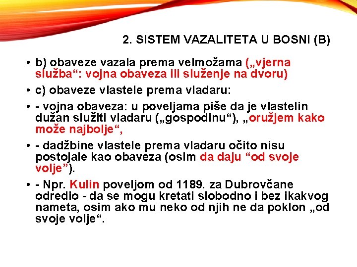 2. SISTEM VAZALITETA U BOSNI (B) • b) obaveze vazala prema velmožama („vjerna služba“: