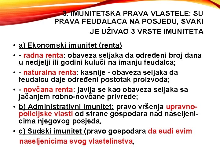 3. IMUNITETSKA PRAVA VLASTELE: SU PRAVA FEUDALACA NA POSJEDU, SVAKI JE UŽIVAO 3 VRSTE