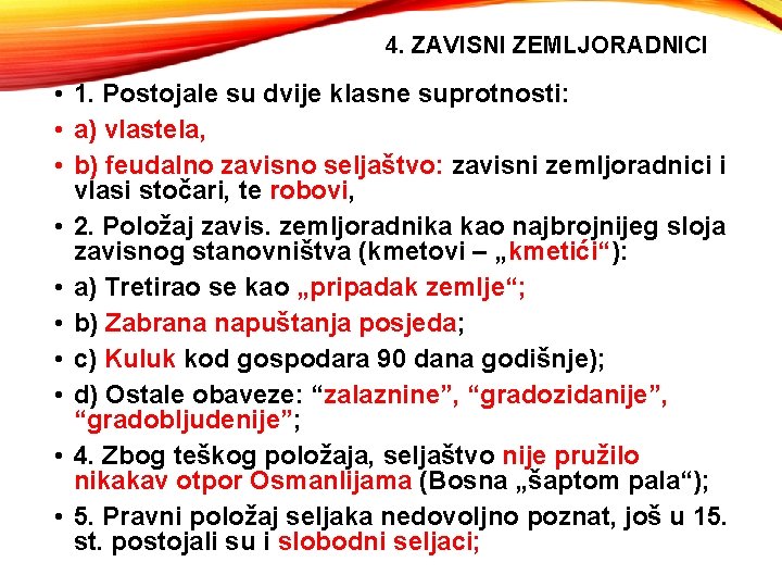 4. ZAVISNI ZEMLJORADNICI • 1. Postojale su dvije klasne suprotnosti: • a) vlastela, •