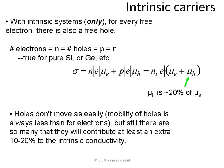 Intrinsic carriers • With intrinsic systems (only), for every free electron, there is also