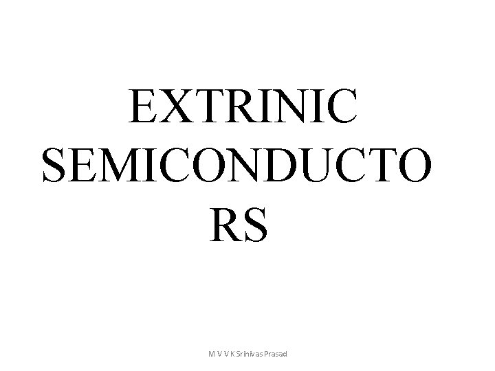 EXTRINIC SEMICONDUCTO RS M V V K Srinivas Prasad 