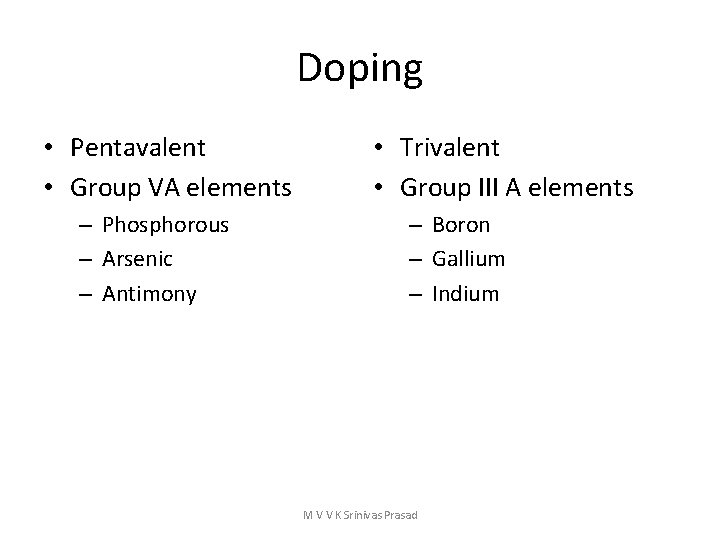 Doping • Pentavalent • Group VA elements – Phosphorous – Arsenic – Antimony •