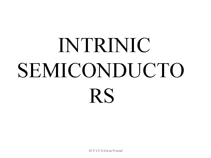 INTRINIC SEMICONDUCTO RS M V V K Srinivas Prasad 