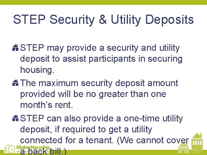 STEP Security & Utility Deposits STEP may provide a security and utility deposit to