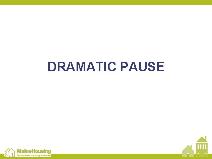 DRAMATIC PAUSE 