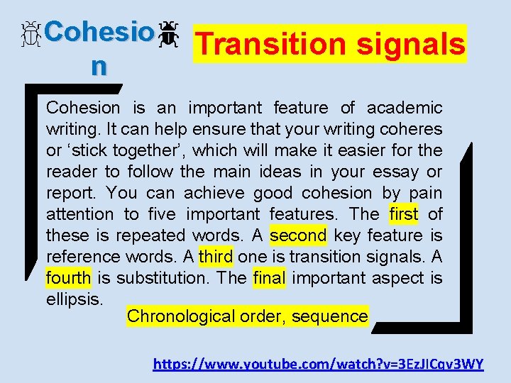 Cohesio n Transition signals Cohesion is an important feature of academic writing. It can