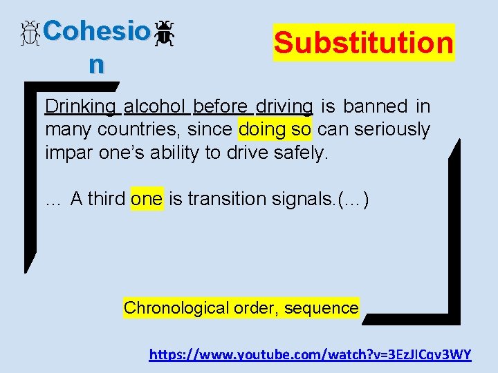 Cohesio n Substitution Drinking alcohol before driving is banned in many countries, since doing