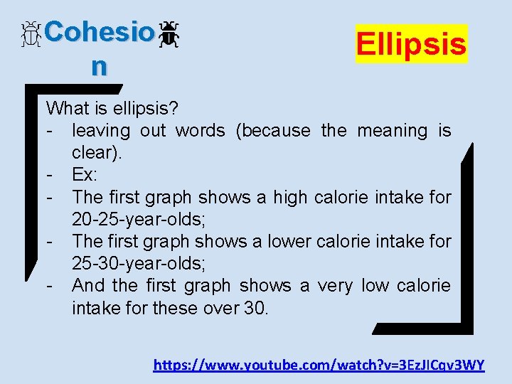 Cohesio n Ellipsis What is ellipsis? - leaving out words (because the meaning is