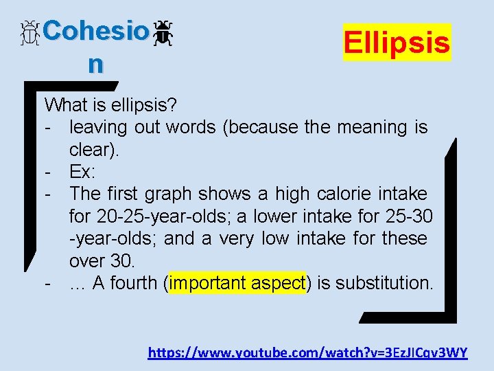 Cohesio n Ellipsis What is ellipsis? - leaving out words (because the meaning is