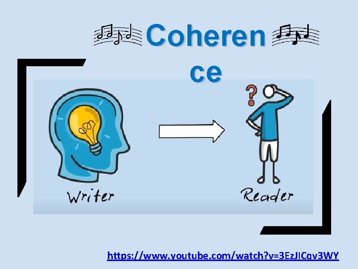 Coheren ce https: //www. youtube. com/watch? v=3 Ez. JICqv 3 WY 