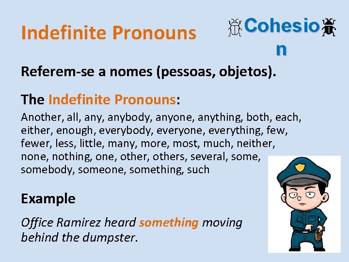 Indefinite Pronouns Cohesio n Referem-se a nomes (pessoas, objetos). The Indefinite Pronouns: Another, all,