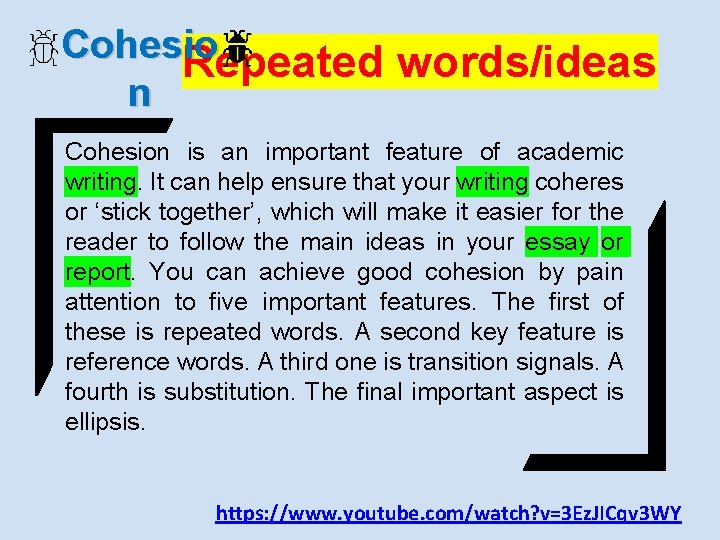 Cohesio Repeated words/ideas n Cohesion is an important feature of academic writing. It can