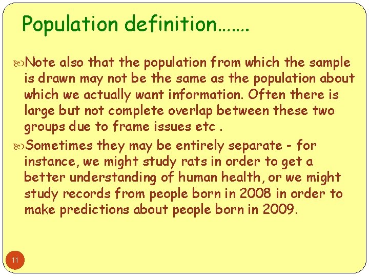 Population definition……. Note also that the population from which the sample is drawn may