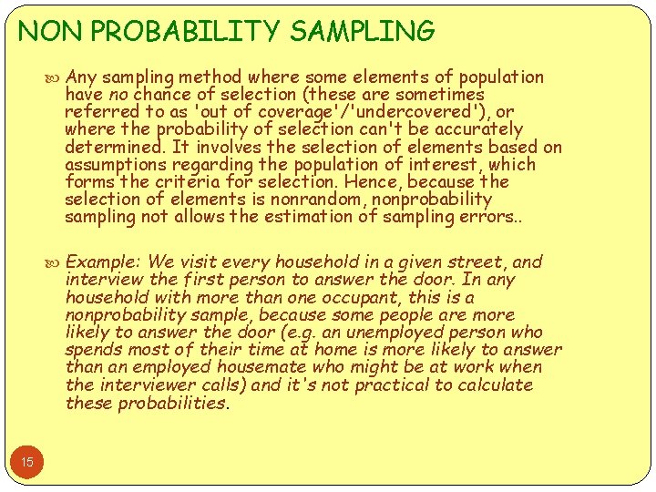 NON PROBABILITY SAMPLING Any sampling method where some elements of population have no chance