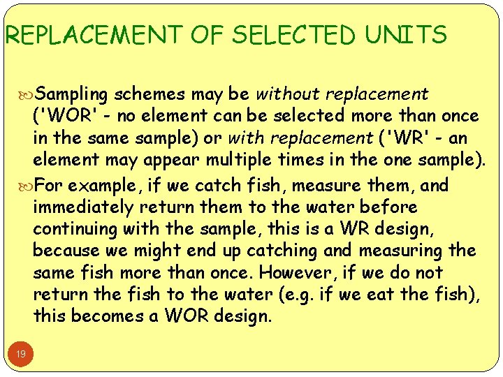 REPLACEMENT OF SELECTED UNITS Sampling schemes may be without replacement ('WOR' - no element