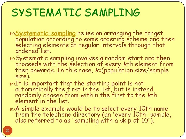 SYSTEMATIC SAMPLING Systematic sampling relies on arranging the target population according to some ordering