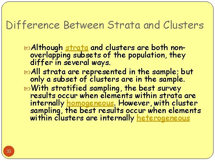 Difference Between Strata and Clusters Although strata and clusters are both non- overlapping subsets