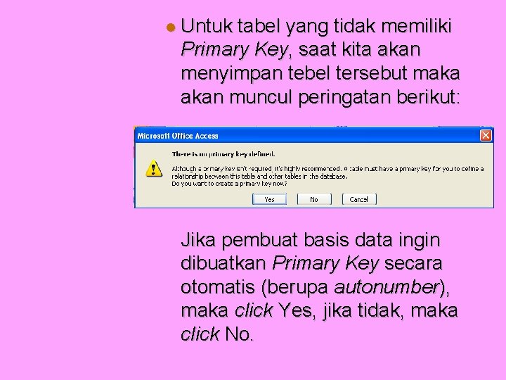  Untuk tabel yang tidak memiliki Primary Key, saat kita akan menyimpan tebel tersebut