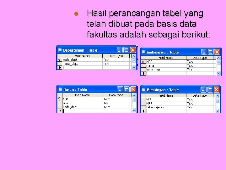  Hasil perancangan tabel yang telah dibuat pada basis data fakultas adalah sebagai berikut:
