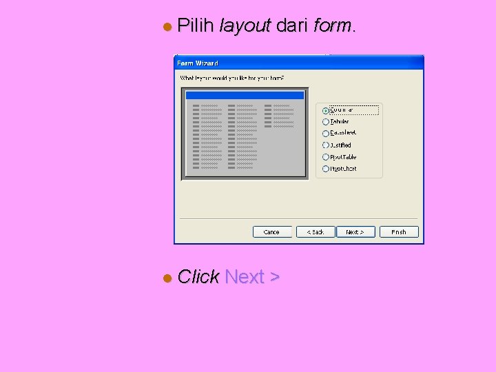  Pilih layout dari form. Click Next > 