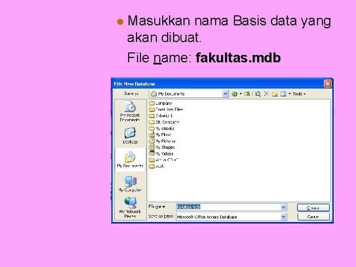  Masukkan nama Basis data yang akan dibuat. File name: fakultas. mdb 