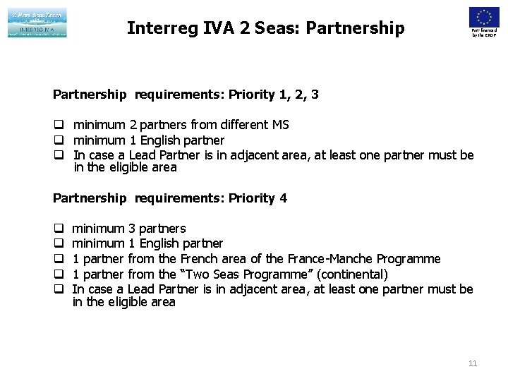 Interreg IVA 2 Seas: Partnership Part-financed by the ERDF Partnership requirements: Priority 1, 2,