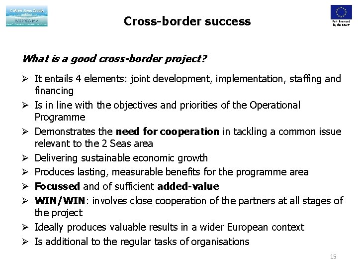 Cross-border success Part-financed by the ERDF What is a good cross-border project? It entails