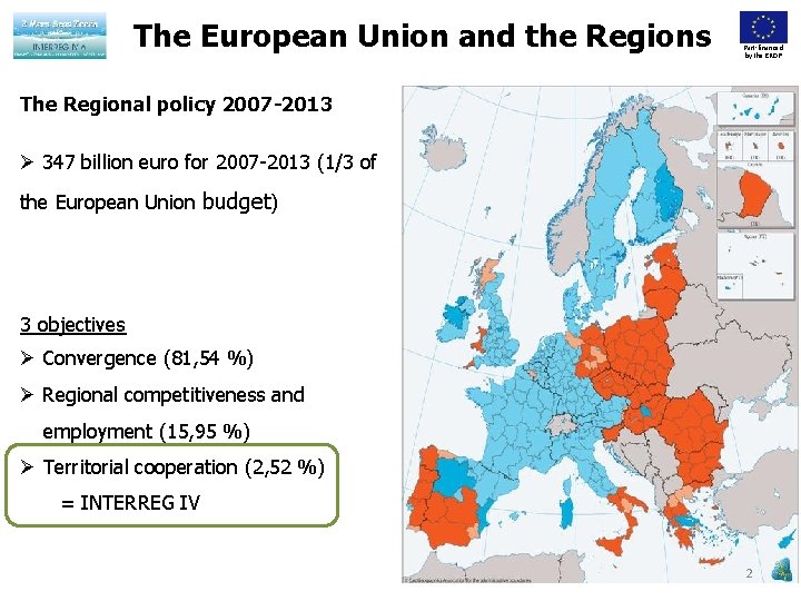 The European Union and the Regions Part-financed by the ERDF The Regional policy 2007