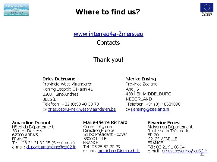 Where to find us? Part-financed by the ERDF www. interreg 4 a-2 mers. eu