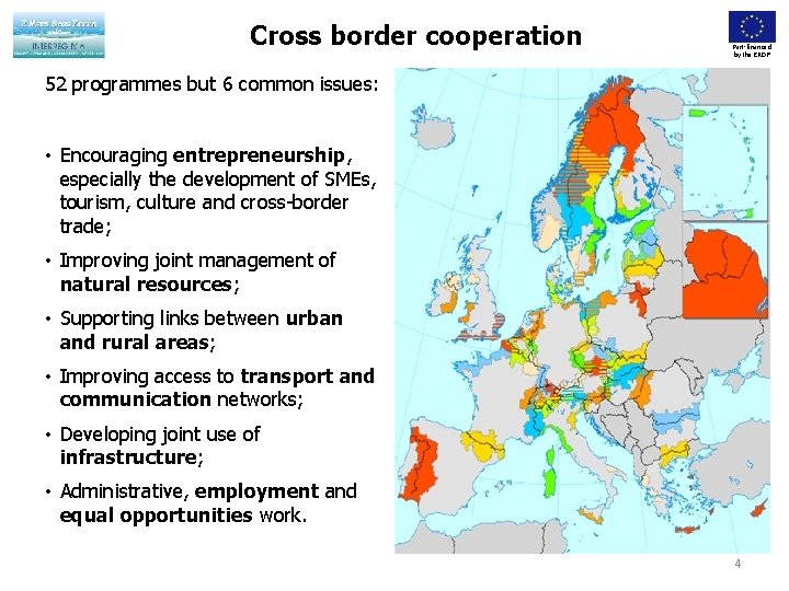 Cross border cooperation Part-financed by the ERDF 52 programmes but 6 common issues: •