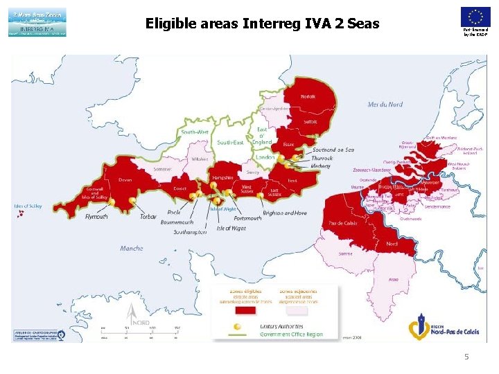 Eligible areas Interreg IVA 2 Seas Part-financed by the ERDF 5 