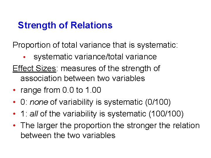 Strength of Relations Proportion of total variance that is systematic: • systematic variance/total variance