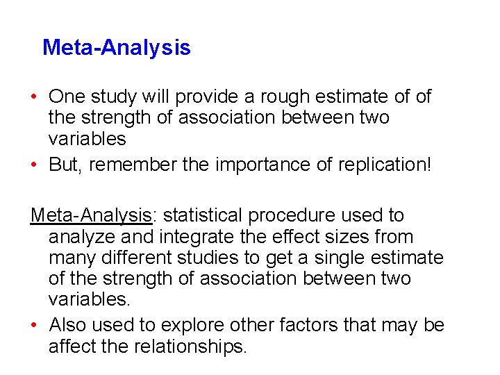 Meta-Analysis • One study will provide a rough estimate of of the strength of