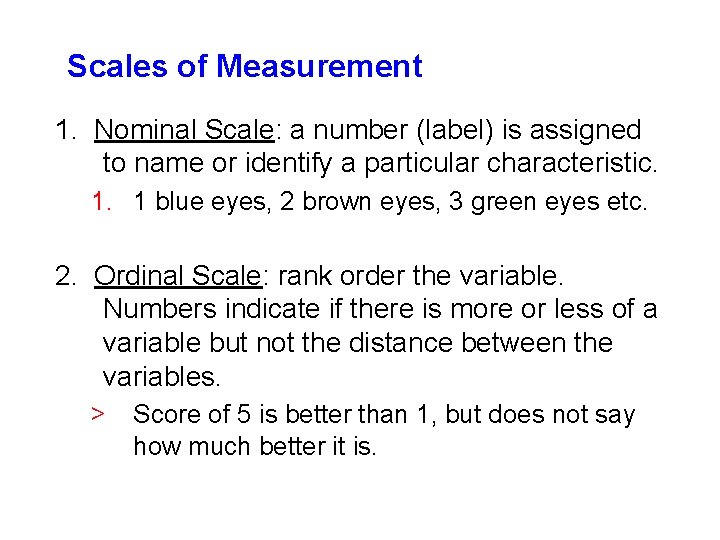 Scales of Measurement 1. Nominal Scale: a number (label) is assigned to name or