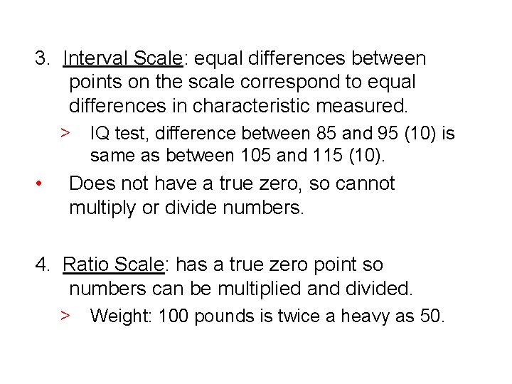 3. Interval Scale: equal differences between points on the scale correspond to equal differences