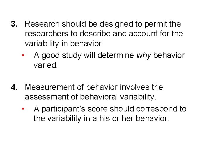 3. Research should be designed to permit the researchers to describe and account for