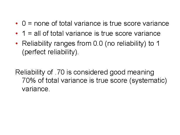  • 0 = none of total variance is true score variance • 1