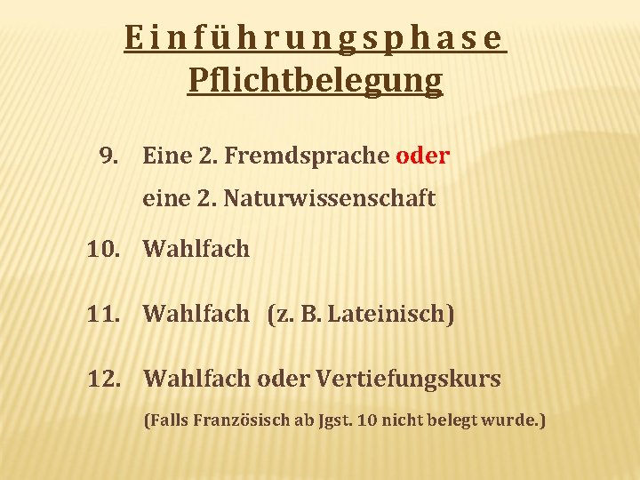 Einführungsphase Pflichtbelegung 9. Eine 2. Fremdsprache oder eine 2. Naturwissenschaft 10. Wahlfach 11. Wahlfach