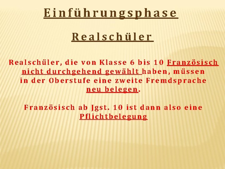 Einführungsphase Realschüler, die von Klasse 6 bis 10 Französisch nicht durchgehend gewählt haben, müssen