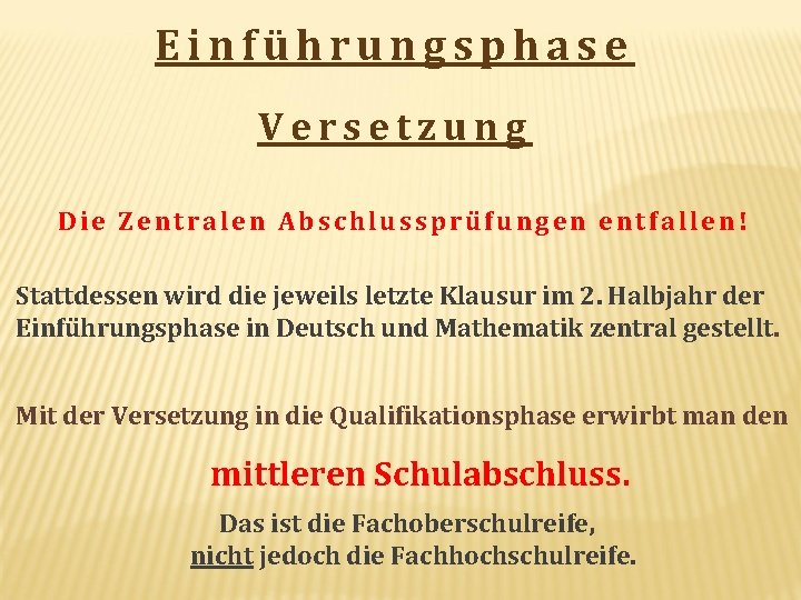 Einführungsphase Versetzung Die Zentralen Abschlussprüfungen entfallen! Stattdessen wird die jeweils letzte Klausur im 2.