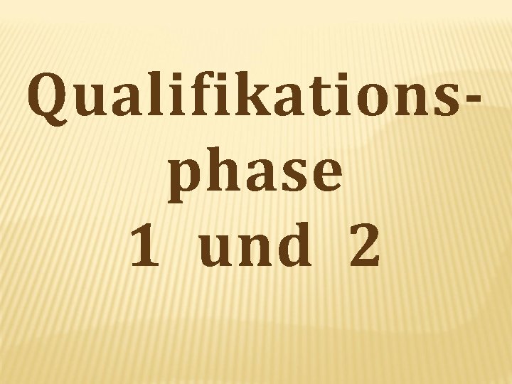 Qualifikationsphase 1 und 2 