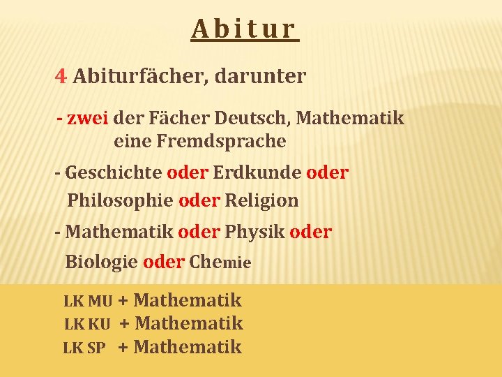 Abitur 4 Abiturfächer, darunter - zwei der Fächer Deutsch, Mathematik eine Fremdsprache - Geschichte